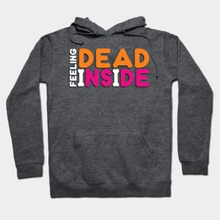 Feeling Dead Inside - Funny Hoodie